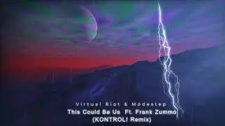 Virtual Riot & Modestep - This Could Be Us (Ft. Frank Zummo) [KONTROL! Remix]