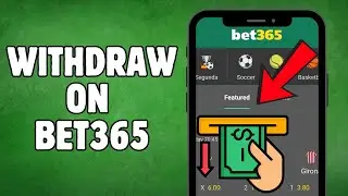 Как вывести средства с Bet365 (пошаговое руководство)
