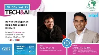 Gary Fowler and Sameer Sharma: How Technology Can Help Cities Become Resilient