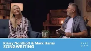 Krissy Nordhoff & Mark Harris | A Conversation About Songwriting [Gateway Worship Channel]