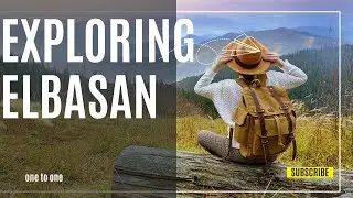 Exploring Elbasan