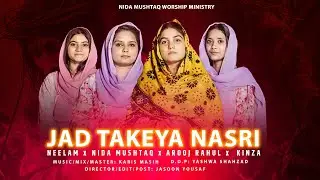Jad Takeya Nasri | Nida Mushtaq | Arooj | Neelam | Kinza | New Saleebi Geet 2025