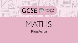 Place Value (Foundation) - Q1 | Maths GCSE | PMT Education