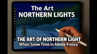 Painting Northern Lights in Snow  iPad Adobe Fresco Digital Art