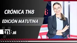(EN VIVO) Noticias de #Nicaragua - Cr&oacute;nica TN8 edici&oacute;n matutina, Viernes 6 febrero 2026