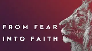 From Fear to Faith: Daniel