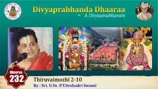 Episode 232 - Divyaprabhanda Dhaaraa | Thiruvaimozhi 2-10 Upanyasam by Sri. U.Ve. P.T.Seshadri Swami