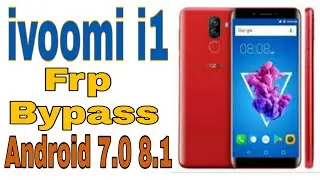 ivoomi i1 frp bypass android 7.0 8.1