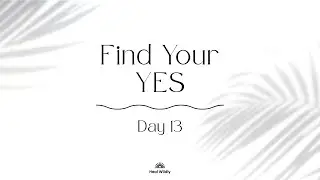 Day 13: Find Your YES