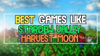 BEST GAMES LIKE STARDEW VALLEY AND HARVEST MOON!!