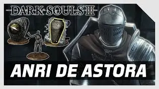 C&oacute;mo hacer la QUEST de ANRI DE ASTORA (Sobrevive) en Dark Souls III