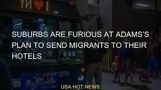 #Their #Plan #Adams #Hotels #Furious #Migrants #Send #Suburbs