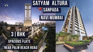 Satyam Altura Sanpada | Navi Mumbai Luxury Project | 3 BHK Spacious Flats | Price, Plans & Review
