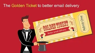 The Golden Ticket to better email delivery