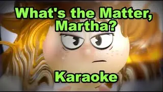 What's the Matter, Martha - Karaoke