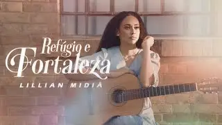 LILLIAN MIDI&Atilde; | REF&Uacute;GIO E FORTALEZA (Clipe Oficial)