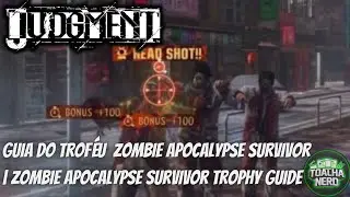 Judgment | Guia Do Trof&eacute;u Zombie Apocalypse Survivor | Zombie Apocalypse Survivor Trophy Guide