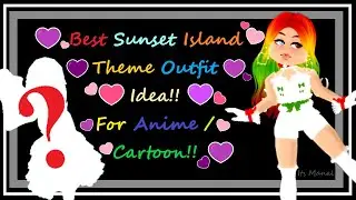 Best Sunset Island Theme Outfit For Anime/ Cartoon Royale High Roblox