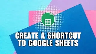 ❤️ ULTIMATE GUIDE: Create a Shortcut to Google Sheets on Laptop Desktop