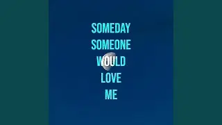 someday someone would love me (slowed)