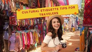 CULTURAL ETIQUETTE TIPS FOR TRAVELERS LOCAL OR WORLDWIDE 