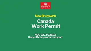 Canada Immigration New Brunswick NOC 2273/72602 Deck officers, water transport Work Permits