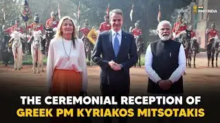 PM Modi at the Ceremonial Reception of Greek Prime Minister Kyriakos Mitsotakis