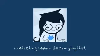 a relaxing lemon demon playlist