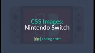 CSS Images: Nintendo Switch Tutorial