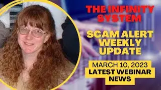 The Infinity System | Scam Alert | Weekly Update | March 10, 2023 | Latest Webinar News