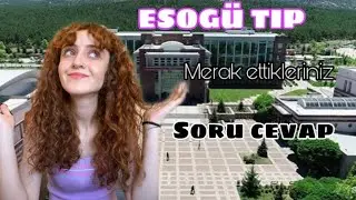 ESOGÜ TIP MERAK ETTİKLERİNİZ| SORU-CEVAP