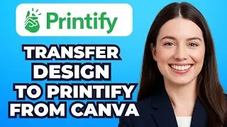 How to Transfer Template Design to Printify from Canva (Easy Method)