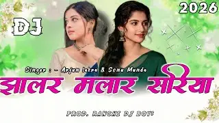 Jhalar Malar Sareeya || New Nagpuri DJ Song 2026 || Singer - Arjun lakra & Sonu Munda ||