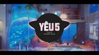 Rhymastic - Y&ecirc;u 5 (Tuanxeo remix)