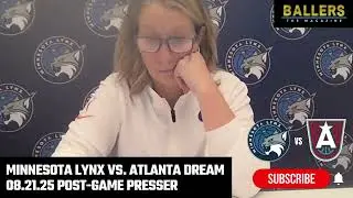 Head Coach Cheryl Reeve: Minnesota Lynx Postgame Presser | vs. Atlanta Dream | 08.21.25