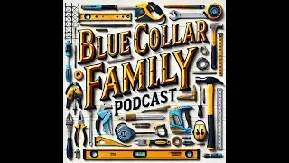 Episode 17 - Blue Collar Family