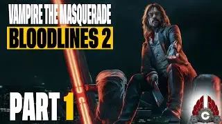 Vampire: The Masquerade - Bloodlines 2 | Sponsored By Paradox Interactive & White Wolf | Part 1