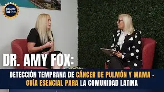 Dr. Amy Fox: Detecci&oacute;n Temprana de C&aacute;ncer de Pulm&oacute;n y Mama - Gu&iacute;a Esencial para la Comunidad Latina