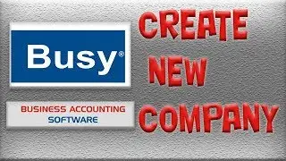 BUSY 17 CREATE A NEW COMPANY