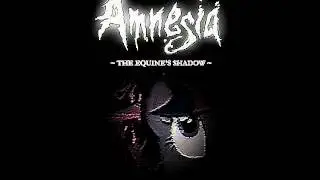 Amnesia: Equine's Shadow - Memory