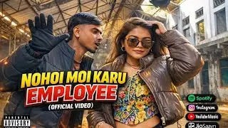 LIL ZYMR - NOHOI MOI KARU EMPLOYEE (OFFICIAL VIDEO) ASSAMESE RAP