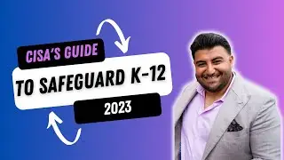 CISA's Guide to K-12 Cybersecurity: What IT Leaders & Educators Need to Know (2023)