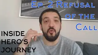INSIDE HERO'S JOURNEY Ep 2 Refusal of the Call - The Hero with a Thousand Faces explained