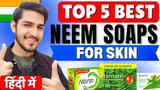 🧼 Top 5 Best Neem Soaps for Skin in India 2025 | Neem Soaps for Pimples, Acne & Clear Skin