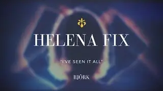 HELENA FIX - Ive seen it all - BJ&Ouml;RK COVER