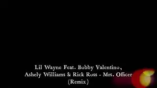 Lil Wayne Feat. bobby Valentino, Ashely Willams & Rick Ross - Mrs. Officer (Remix)