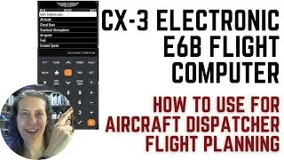 Using a ASA CX3 Electronic Flight Computer: Aircraft Dispatcher Flight Planning: Time/Fuel/Wind/Hdg