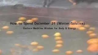 How to Spend December 21 (Winter Solstice) &mdash; Eastern Medicine Wisdom for Body & Energy
