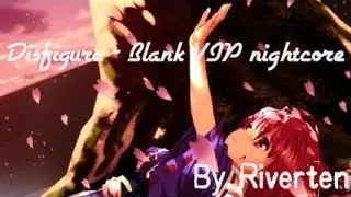 [Nightcore] Disfigure - Blank VIP
