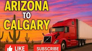 Epic Trucking Adventure: Arizona Desert to Calgary 🇺🇸➡🇨🇦 | Sand, Cactus & Open Roads!